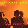 galaxie 500 - on fire (1989)