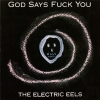 Electric Eels - God Says Fuck You (1991)