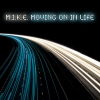 M.I.K.E. - Moving On In Life (2007)