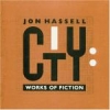 Jon Hassell - City: Works Of Fiction (1990)