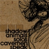 Cavemen Speak - Shadowanimalssolos (2003)