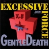 Excessive Force - Gentle Death (1993)