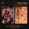 David Felder - A Pressure Triggering Dreams (2000)