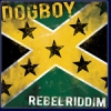 Dog Boy - Rebel Riddim (2007)