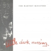 The Harvest Ministers - Little Dark Mansion (1993)