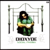 Dioxyde - Social Phobia (2006)