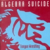 Algebra Suicide - Tongue Wrestling (1994)