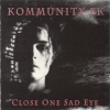 Kommunity FK - Close One Sad Eye (1993)
