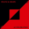 Franz & Shape - Acceleration (2007)