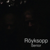 Royksopp - Senior (2010)