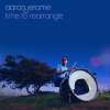 Aaron Jerome - Time To Rearrange (2008)