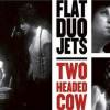 Flat Duo Jets - Two Headed Cow (2008)