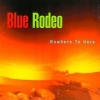 Blue Rodeo - Nowhere To Here (1995)