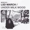 LSD March - Under Milk Wood (2009)