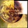 Bang on a Can - Renegade Heaven (2000)