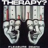 Therapy? - Pleasure Death