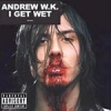 Andrew W.K. - I Get Wet (2001)