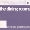 The Dining Rooms - Versioni Particolari (2004)