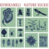 Kumikameli - Nature Sucks! (2001)