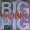 Big Pig - Bonk (1988)