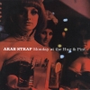 Arab Strap - Monday At The Hug & Pint (2003)