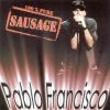 Pablo Francisco - Sausage (2003)