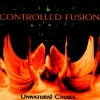 Controlled Fusion - Unnatural Causes (1996)