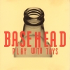 Basehead - Play With Toys (1992)