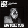 Cast King - Saw Mill Man (2005)
