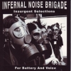 Infernal Noise Brigade - Insurgent Selections For Battery And Voice (2001)
