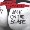 Damaged Narcosis Inc. - Walk On The Blade (1999)
