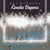 Kit Watkins - Kinetic Vapors (1993)