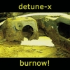Detune-x - Burnow! (2004)