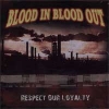 Blood In Blood Out - Respect Our Loyalty (2005)