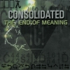 Consolidated - The End Of Meaning (2001)