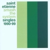 Saint Etienne - Smash The System (Singles 1990-99) (2005)