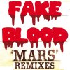 Fake Blood - Mars (Remixes) (2009)