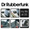 Dr. Rubberfunk - My Life At 33 (2006)