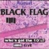 Black Flag - Who's Got The 10 1/2 ? 