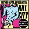 Iggy Pop & James Williamson - Kill City (Restored, Re-Mixed, Remastered, 2010)