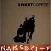 Sweet Coffee - Naked City (2007)