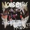 Noisettes - What's The Time Mr Wolf? (2007)