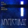 Philip Glass - Monsters Of Grace (2007)