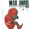 Wax Angel - Change The World (2001)