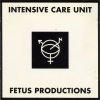 Fetus Productions - Intensive Care Unit (1989)