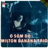 Milton Banana Trio - O Som Do Milton Banana Trio (1967)
