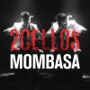 2CELLOS - Mombasa