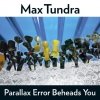 Max Tundra - Parallax Error Beheads You (2008)