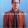 Matthew Good - Hospital Music (2007)
