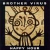 Brother Virus - Happy Hour (1991)